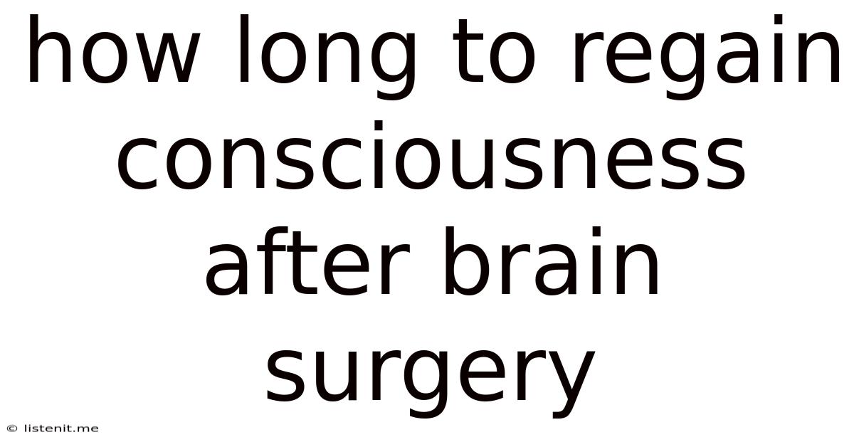 How Long To Regain Consciousness After Brain Surgery