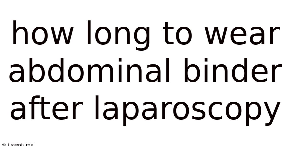 How Long To Wear Abdominal Binder After Laparoscopy