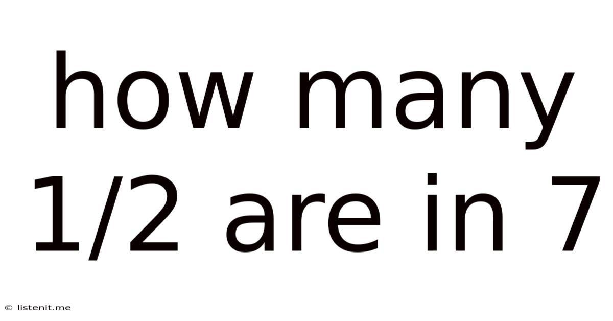 How Many 1/2 Are In 7