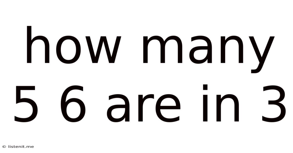 How Many 5 6 Are In 3