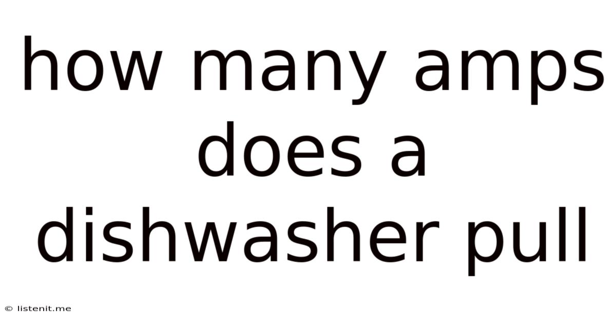 How Many Amps Does A Dishwasher Pull