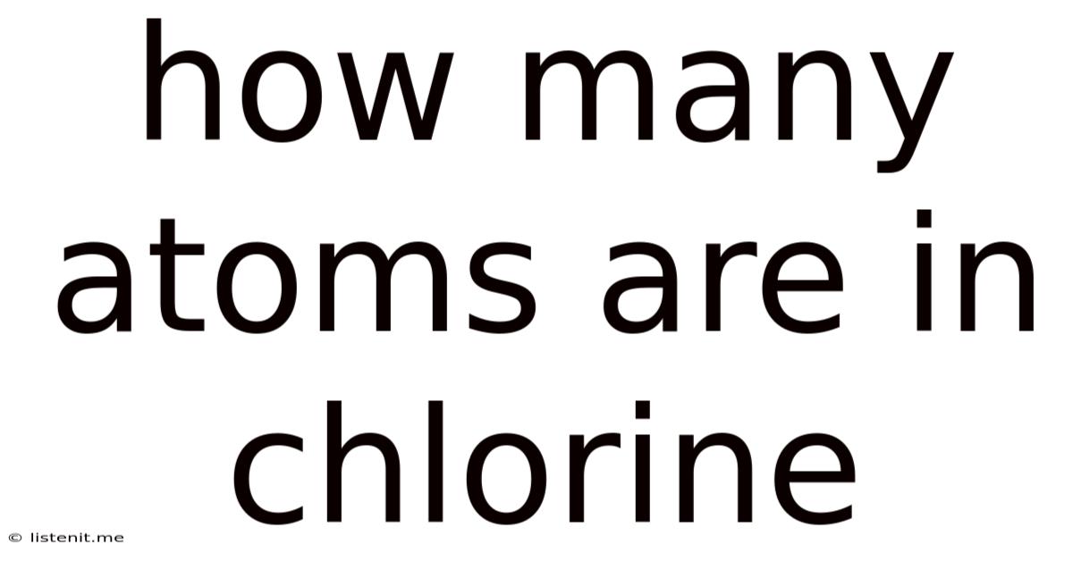 How Many Atoms Are In Chlorine