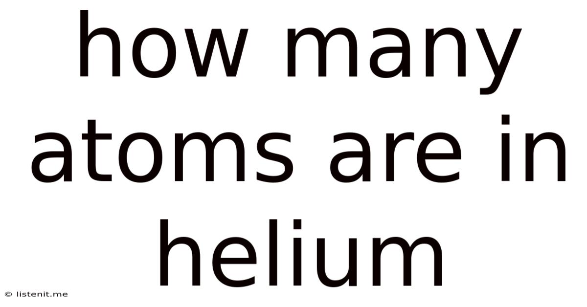How Many Atoms Are In Helium