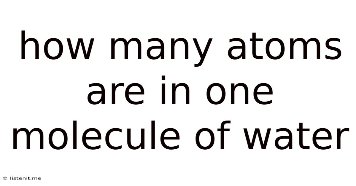 How Many Atoms Are In One Molecule Of Water
