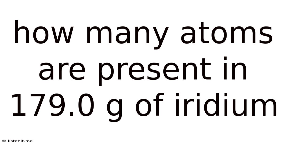 How Many Atoms Are Present In 179.0 G Of Iridium
