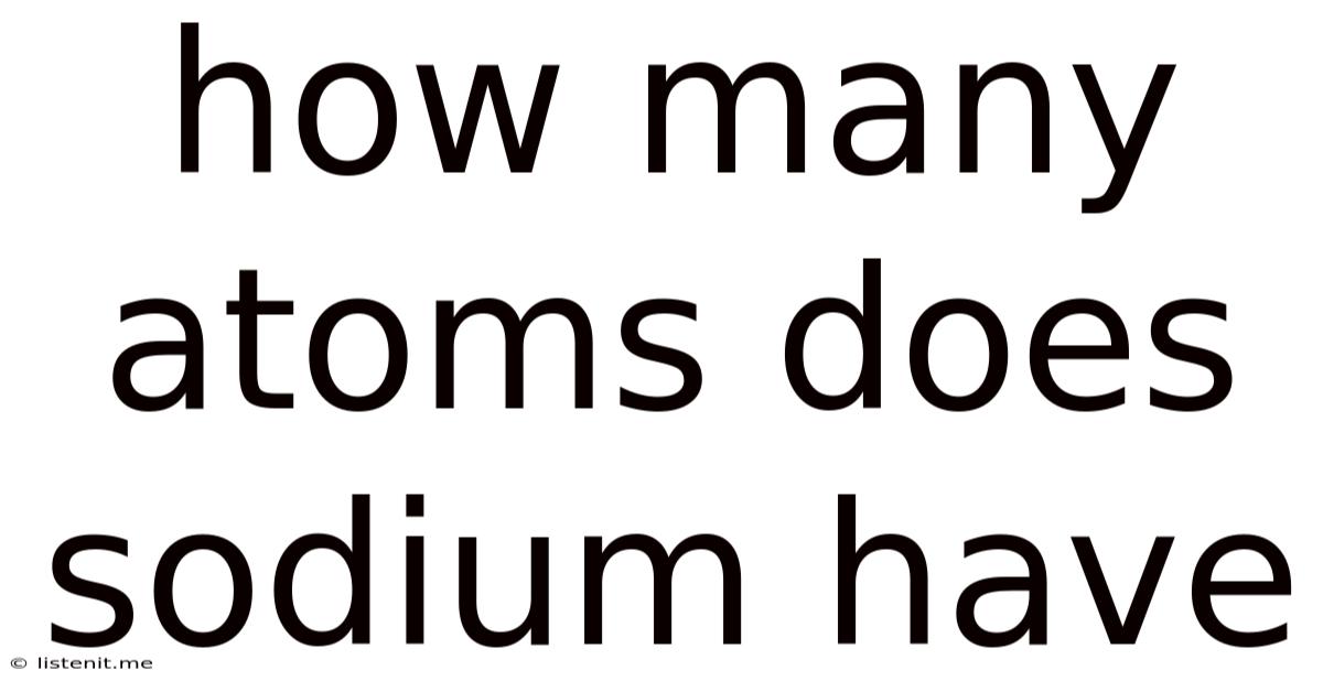 How Many Atoms Does Sodium Have