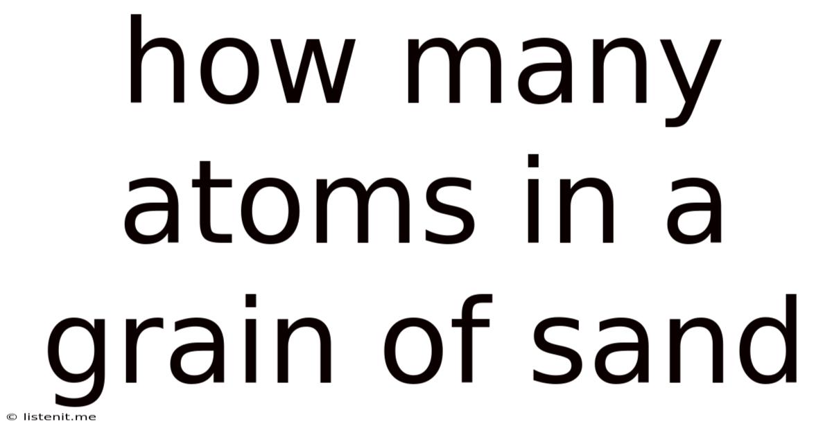 How Many Atoms In A Grain Of Sand