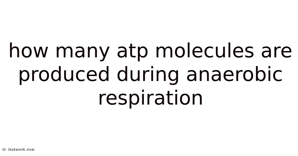 How Many Atp Molecules Are Produced During Anaerobic Respiration