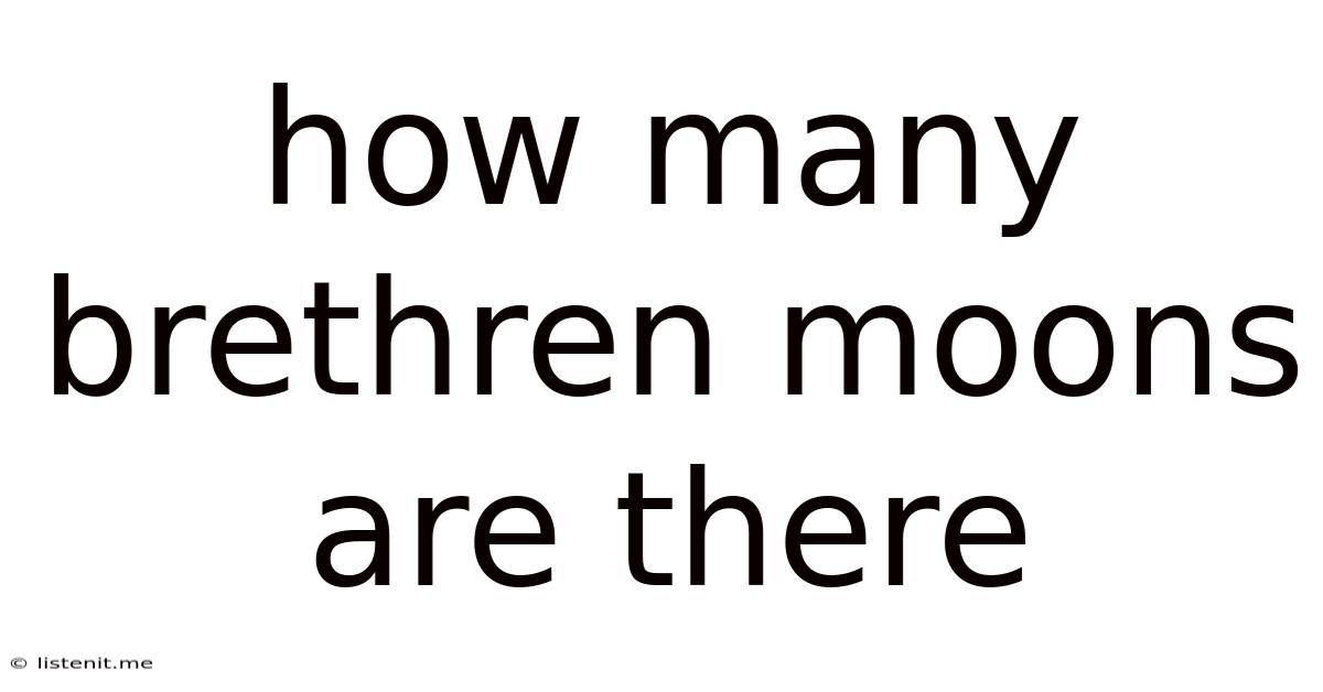 How Many Brethren Moons Are There