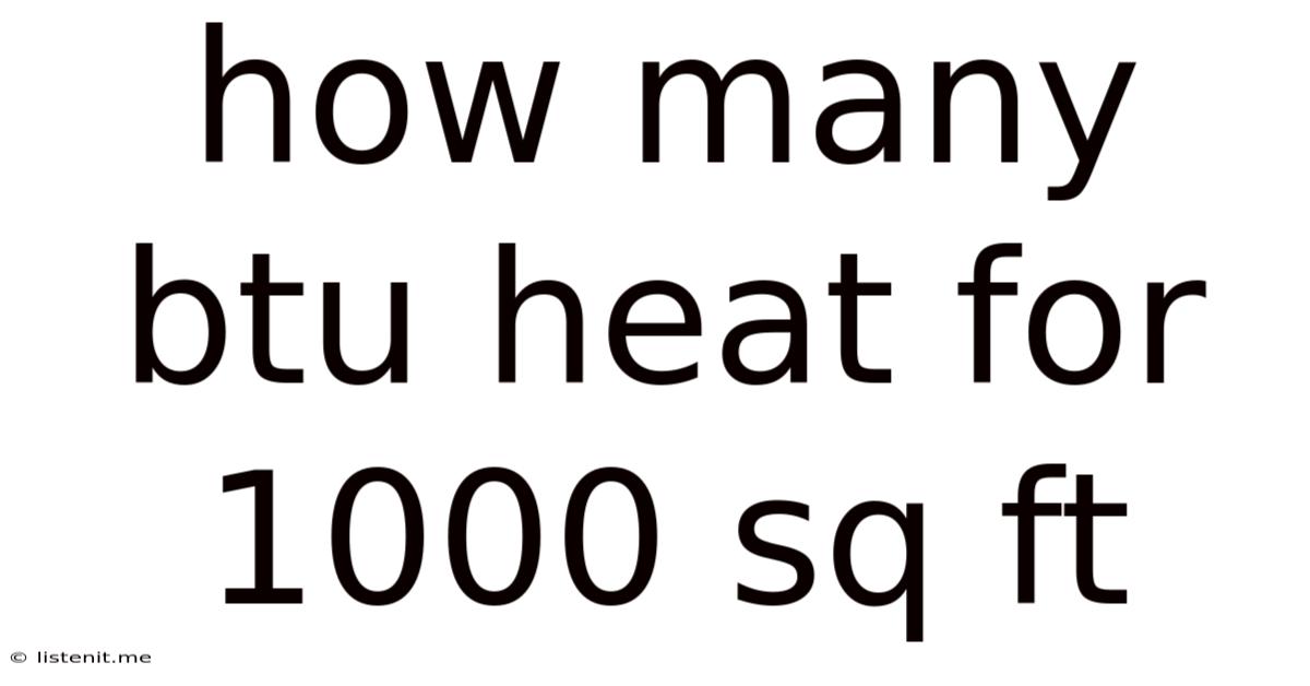 How Many Btu Heat For 1000 Sq Ft