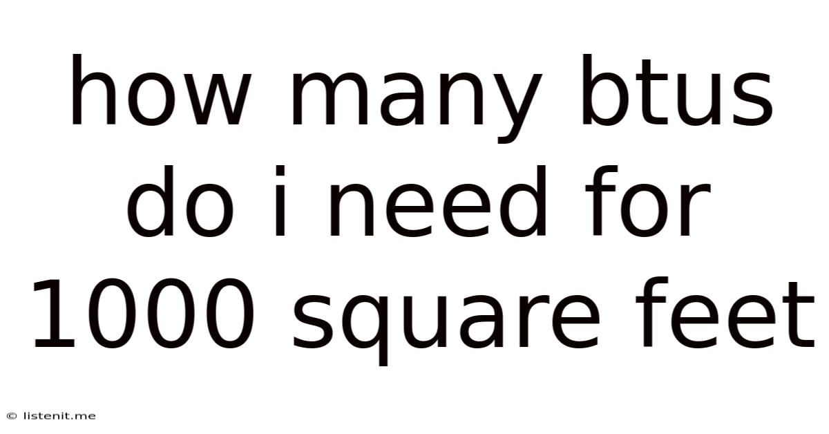 How Many Btus Do I Need For 1000 Square Feet