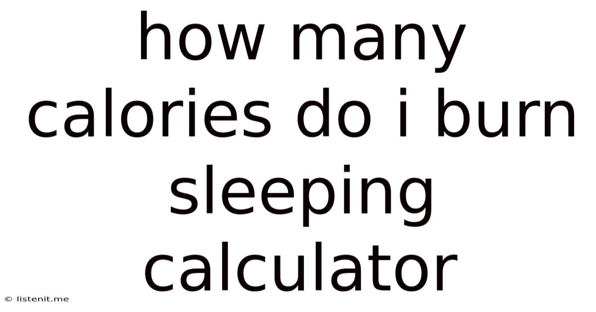 How Many Calories Do I Burn Sleeping Calculator