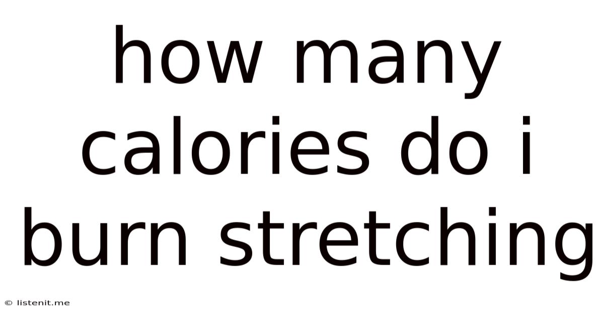 How Many Calories Do I Burn Stretching