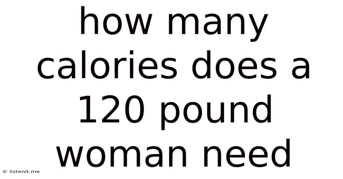 How Many Calories Does A 120 Pound Woman Need