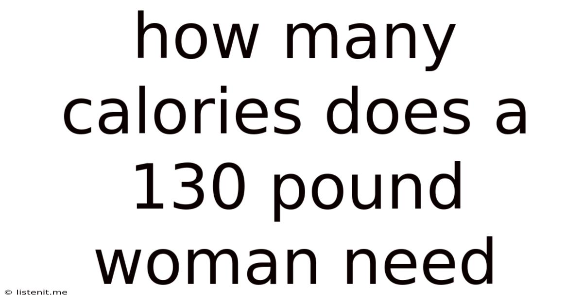 How Many Calories Does A 130 Pound Woman Need