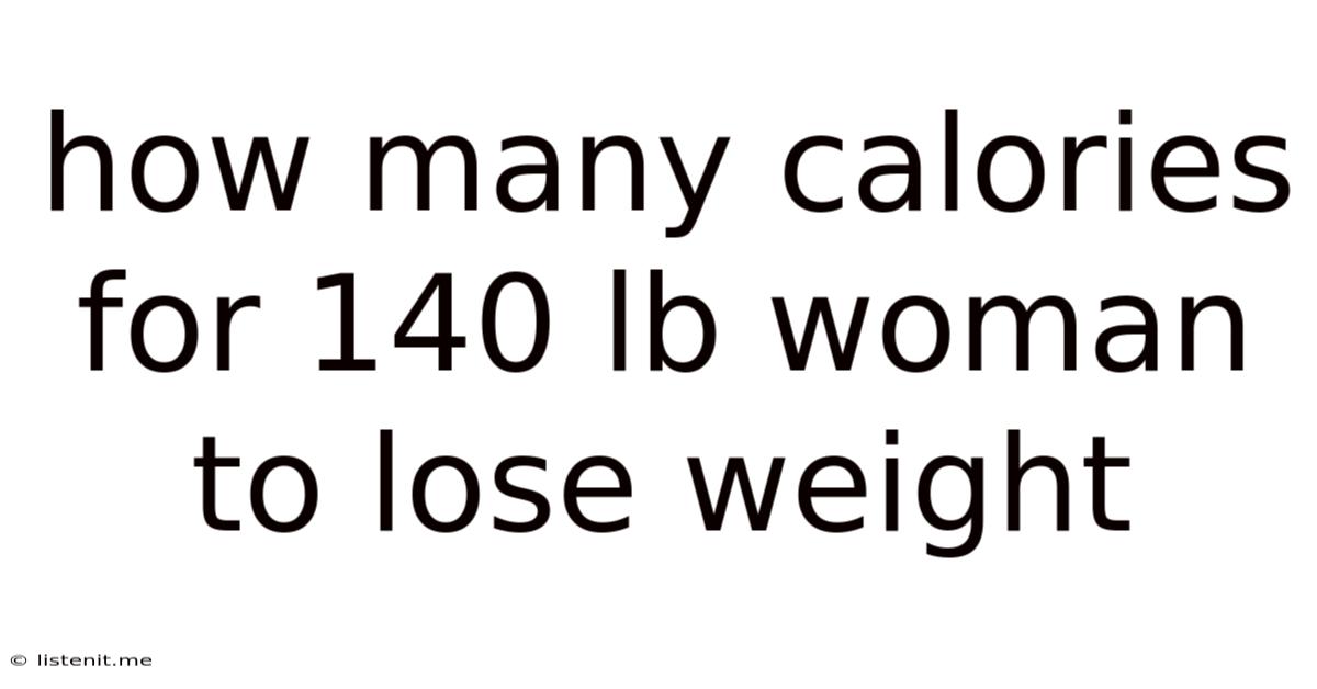 How Many Calories For 140 Lb Woman To Lose Weight