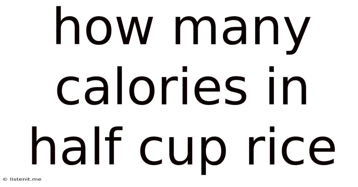 How Many Calories In Half Cup Rice