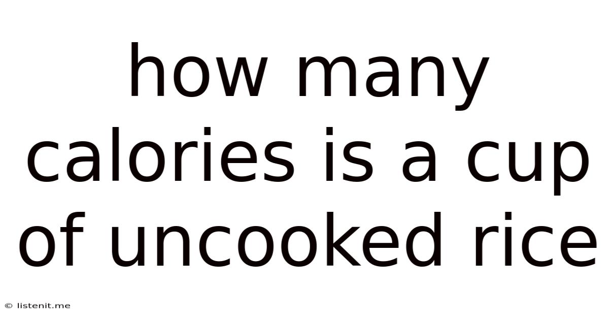 How Many Calories Is A Cup Of Uncooked Rice