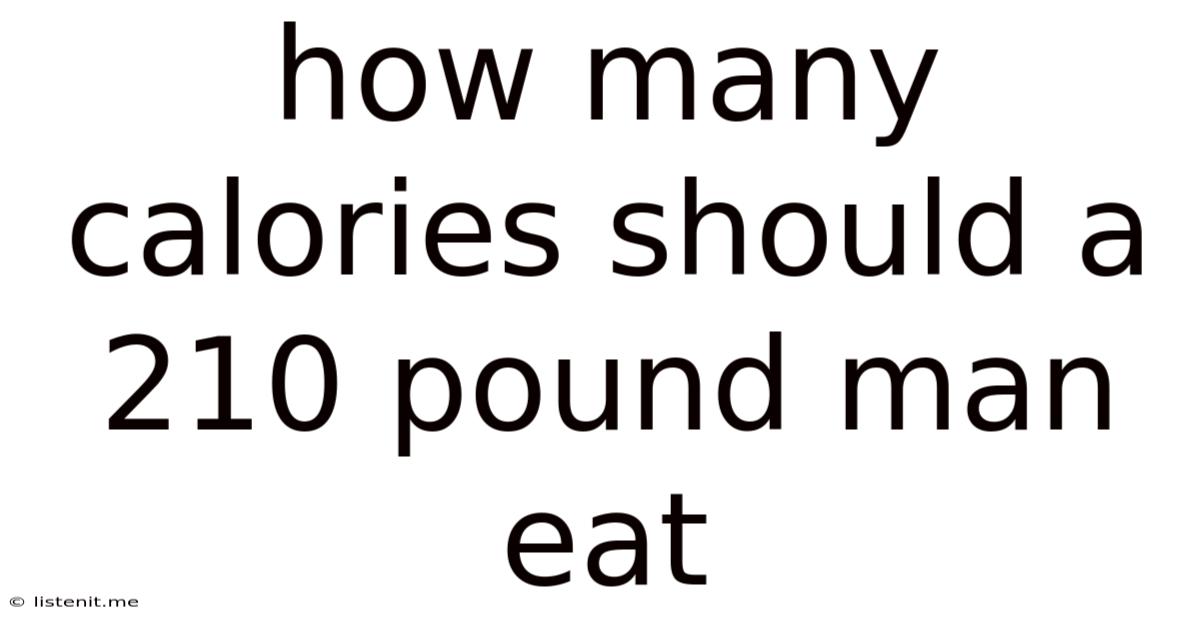 How Many Calories Should A 210 Pound Man Eat