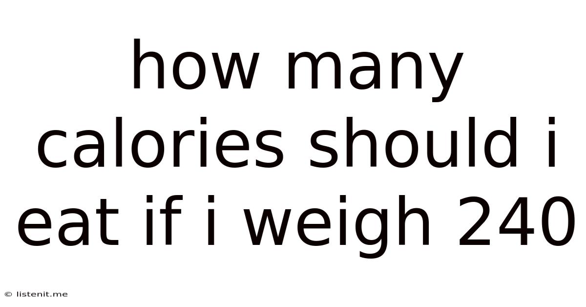 How Many Calories Should I Eat If I Weigh 240