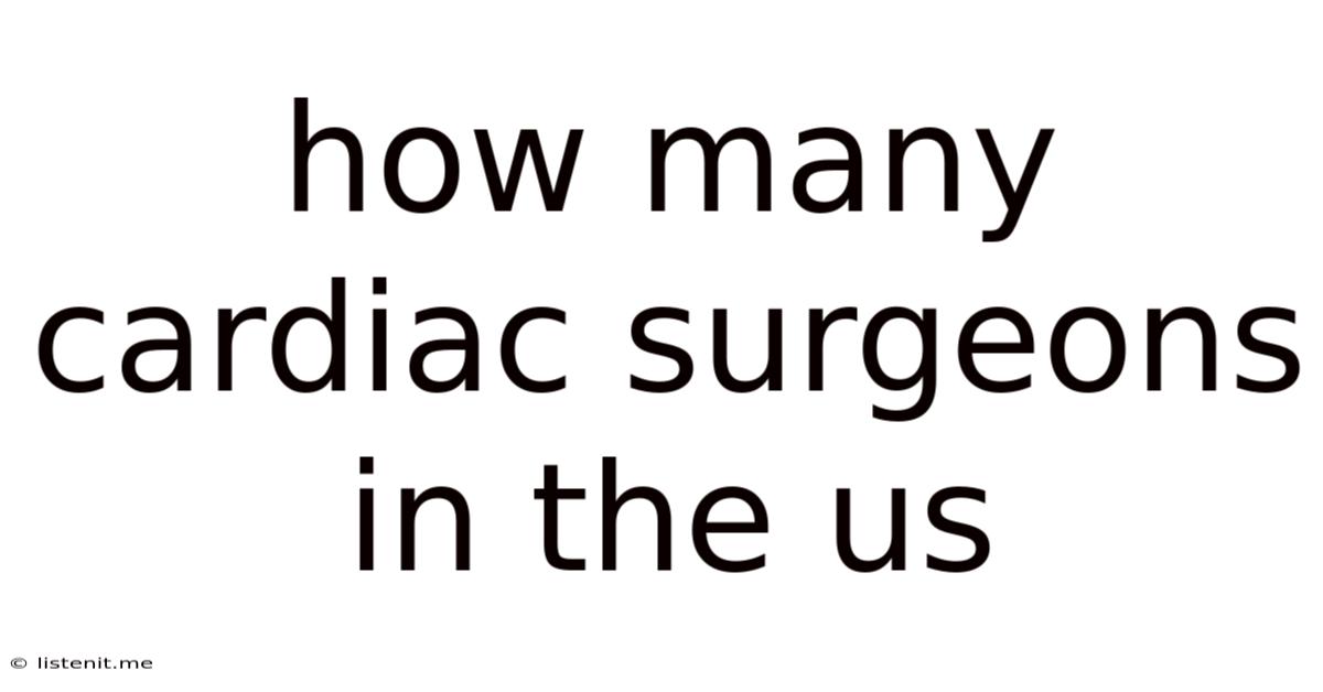 How Many Cardiac Surgeons In The Us