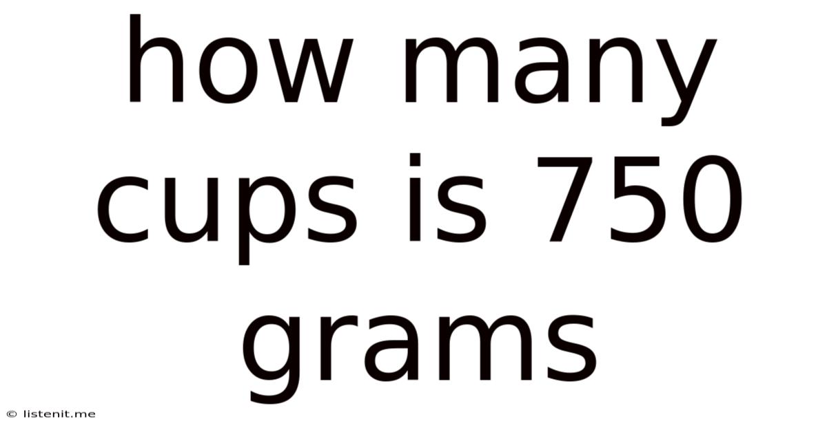 How Many Cups Is 750 Grams