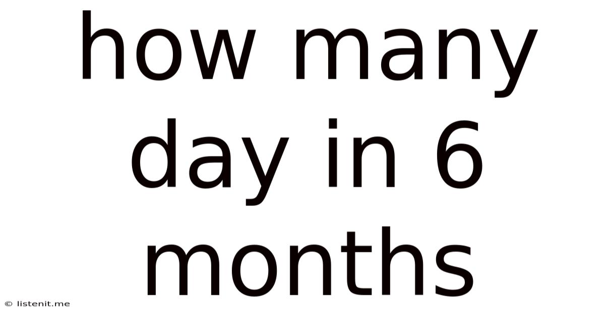 How Many Day In 6 Months