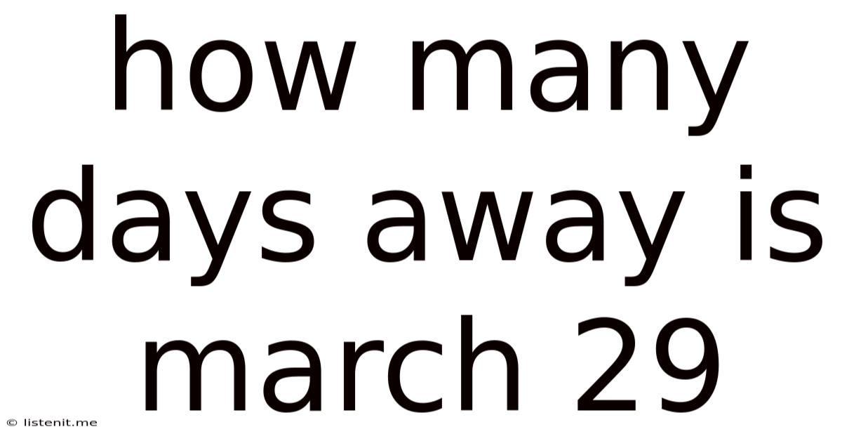 How Many Days Away Is March 29