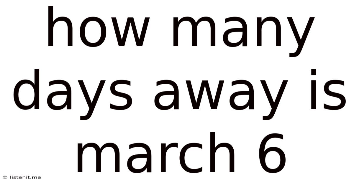 How Many Days Away Is March 6