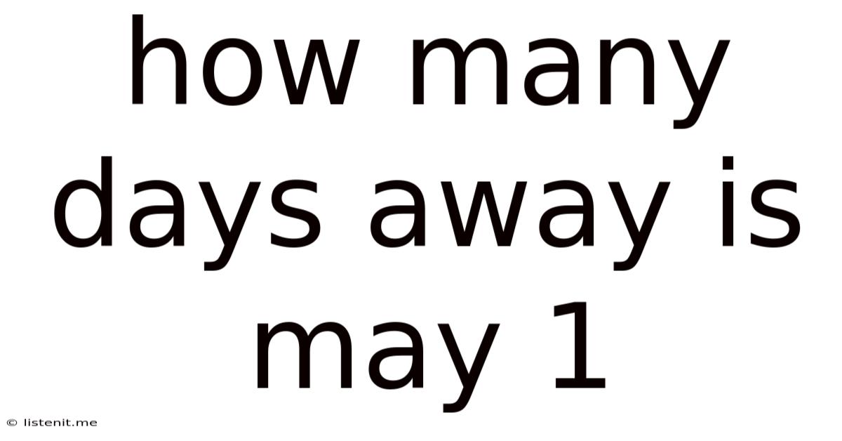 How Many Days Away Is May 1