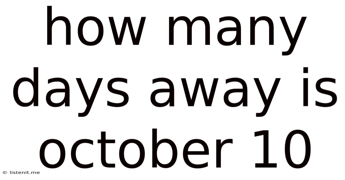 How Many Days Away Is October 10