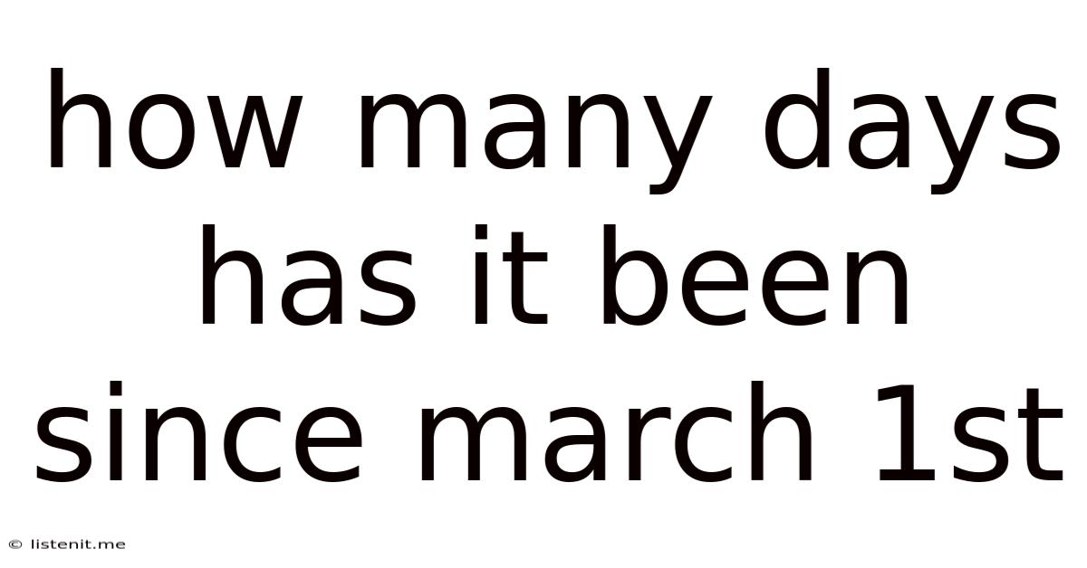 How Many Days Has It Been Since March 1st