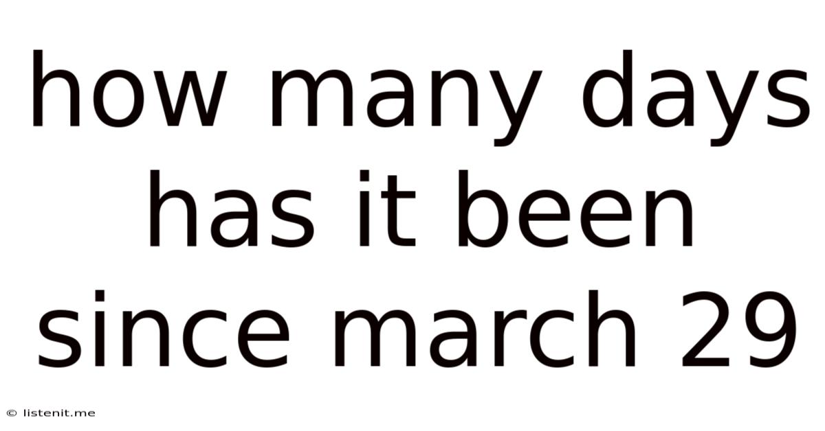 How Many Days Has It Been Since March 29