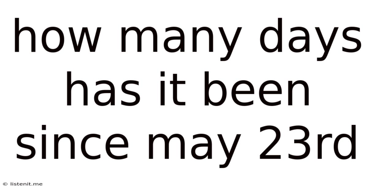 How Many Days Has It Been Since May 23rd