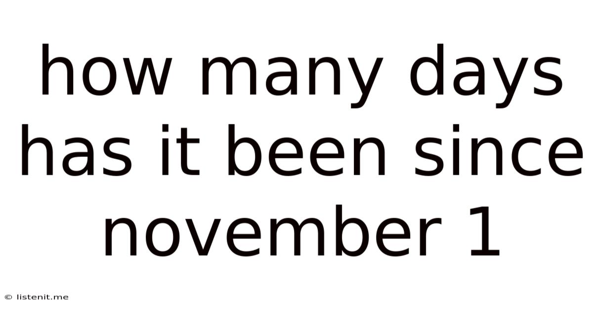 How Many Days Has It Been Since November 1