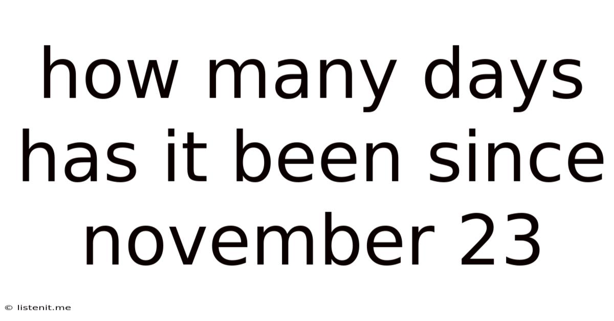 How Many Days Has It Been Since November 23