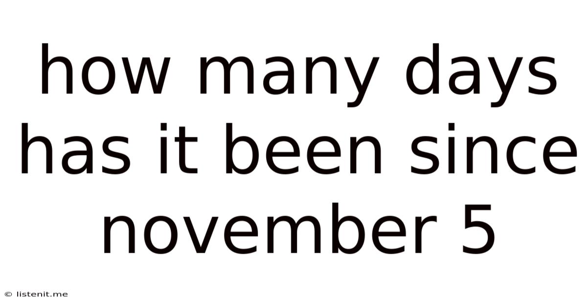 How Many Days Has It Been Since November 5