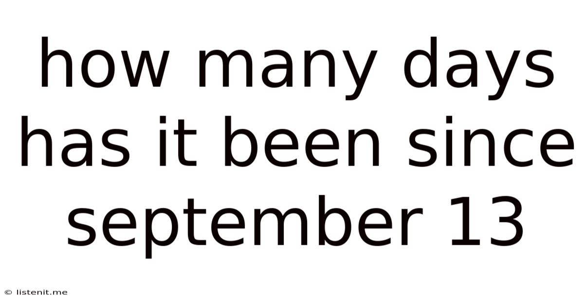 How Many Days Has It Been Since September 13
