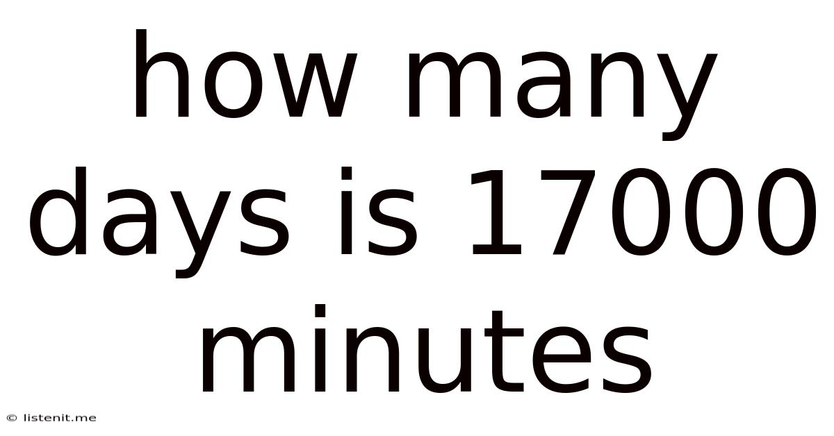 How Many Days Is 17000 Minutes
