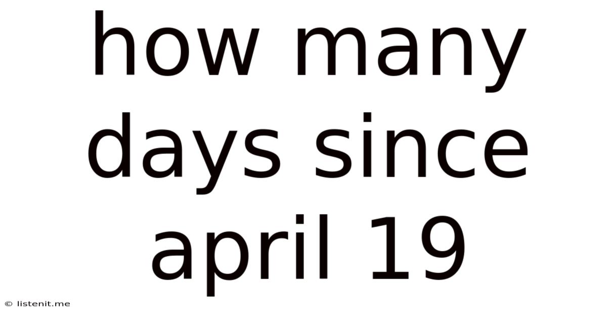 How Many Days Since April 19