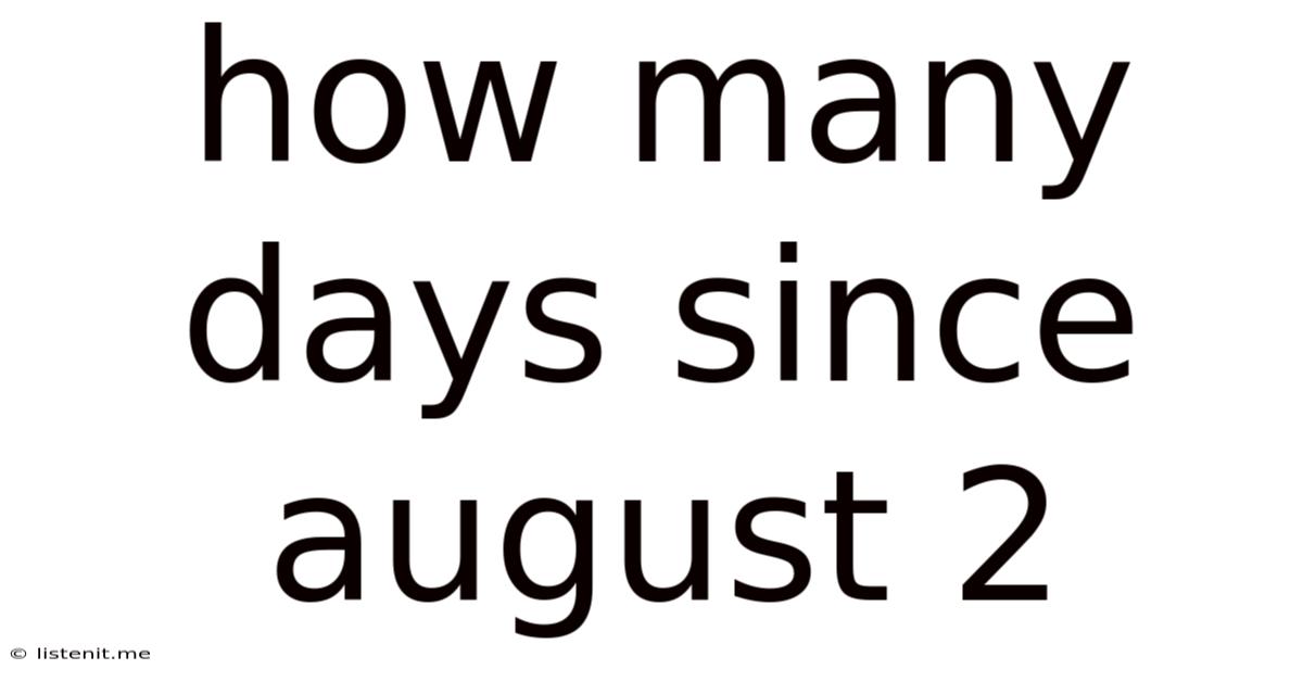 How Many Days Since August 2