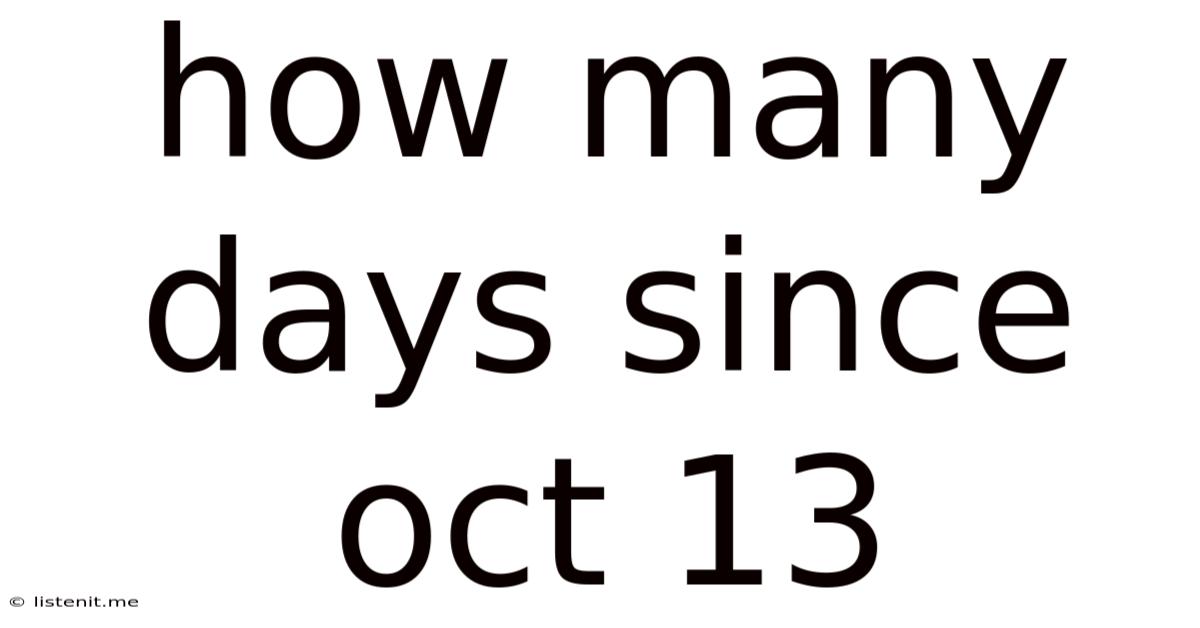 How Many Days Since Oct 13