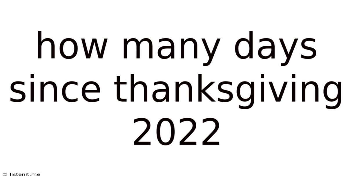 How Many Days Since Thanksgiving 2022