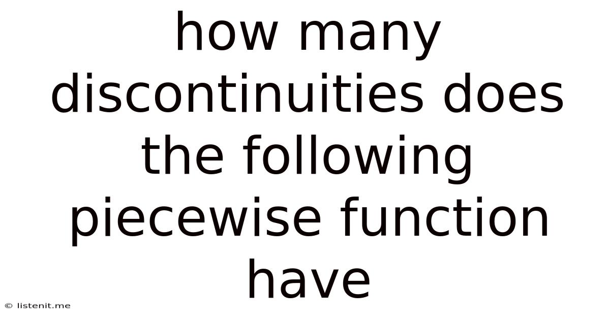 How Many Discontinuities Does The Following Piecewise Function Have