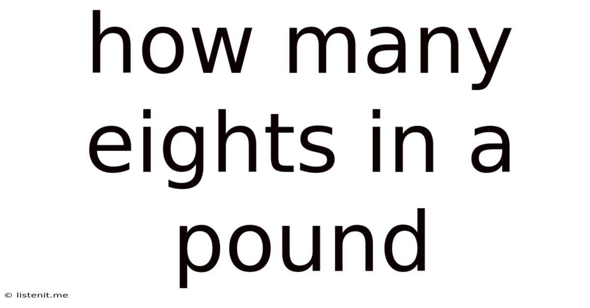 How Many Eights In A Pound