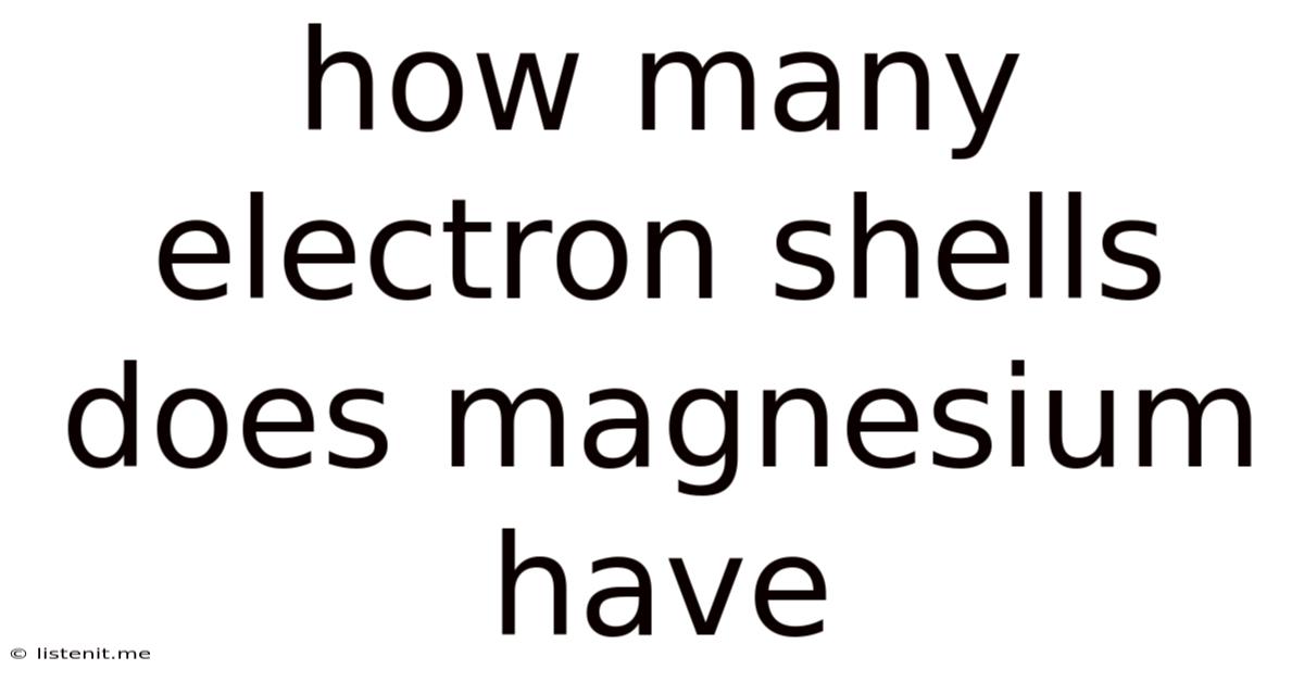 How Many Electron Shells Does Magnesium Have
