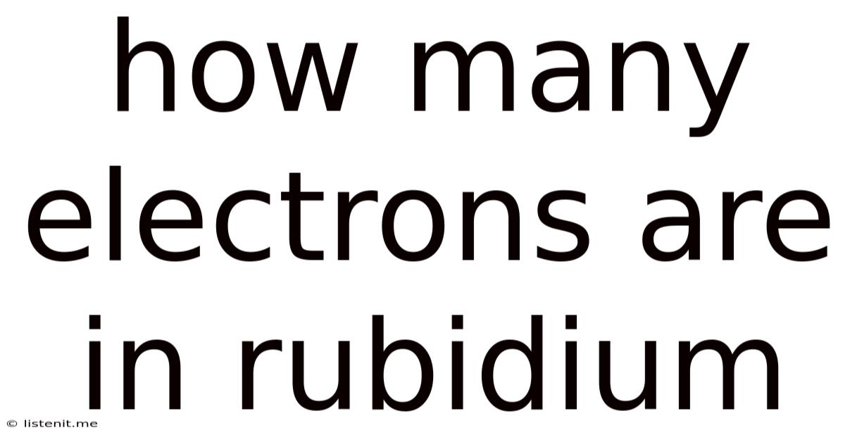 How Many Electrons Are In Rubidium