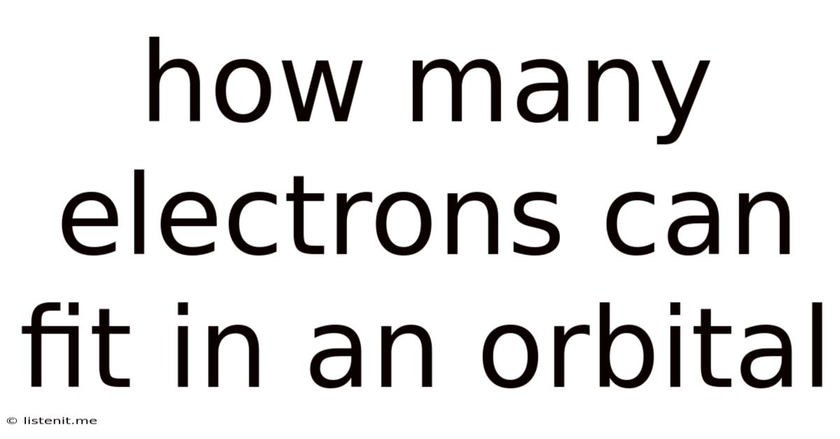 How Many Electrons Can Fit In An Orbital
