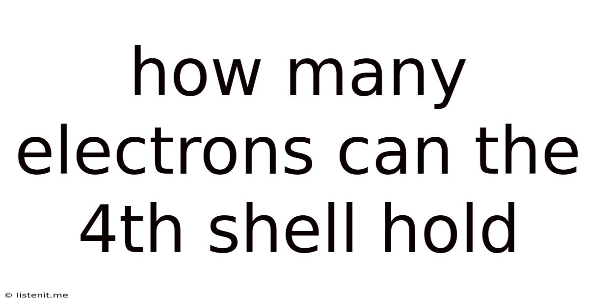 How Many Electrons Can The 4th Shell Hold