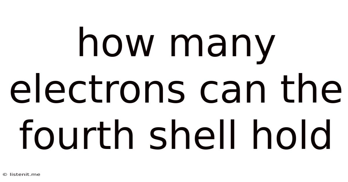 How Many Electrons Can The Fourth Shell Hold